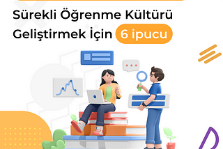 Online Çalışmada Çalışanlarınız İçin Sürekli Öğrenme Kültürü Geliştirmek İçin 6 İpucu