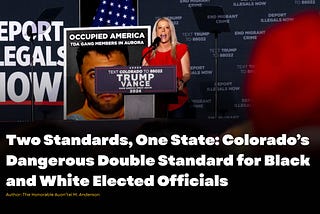 Two Standards, One State: Colorado’s Dangerous Double Standard for Black and White Elected…