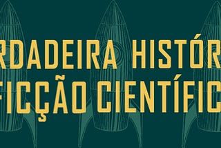 “A Verdadeira História Da Ficção Científica”, de Adam Roberts: a FC como um mapa para a humanidade