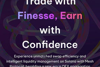 Trade with Finesse, Earn with Confidence: Mesh Protocol Revolutionizes DEX Aggregation on Solana