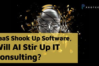 SaaS Shook Up Software, Will AI Stir Up IT Consulting?