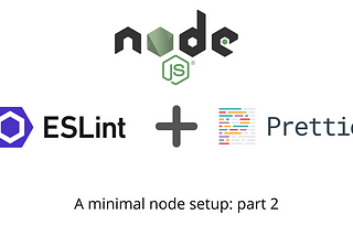 A Minimal ESlint, Prettier, & VS Code Setup