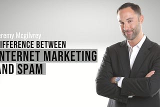 Learn With Jeremy Mcgilvrey The Difference Between Effective Email Marketing And Spam