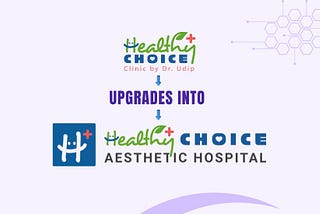 Healthy Choice Clinic by Dr. Udip Upgrades into Healthy Choice Aesthetic Hospital