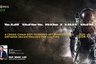 Spores Network-跨链DeFi驱动的NFT市场，定义去中心化的流行文化