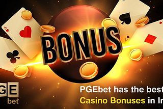 PGEbet has the Best Casino Bonuses in India