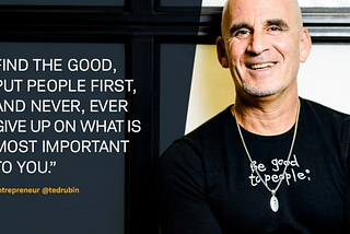 Find the Good, Put People First, and Never, Ever Give Up on What is Most Important to You!