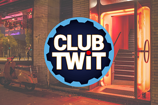 Why You Should Join Club TWiT Even If You’re New