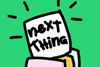 How to find your next thing