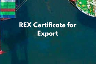 REX Certificate for Export: Step-by-Step Guide
