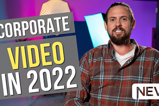 How to Create Outstanding Corporate Videos in 2022