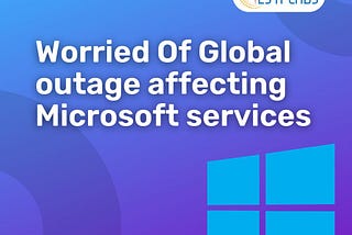 Ensuring Service Continuity: Microsoft’s Outage Solutions