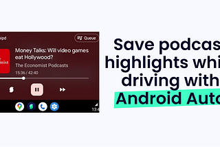 Android Auto: How to highlight moments in podcasts while driving