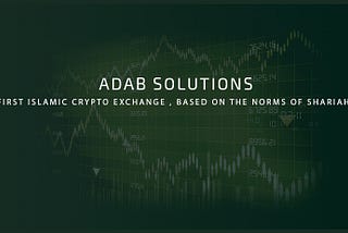 ADAB Solutions — The First Islamic Crypto Exchange