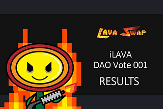 iLAVA DAO Vote 001 Results Are Here! 🚩🚩🚩