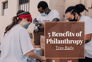 5 Benefits of Philanthropy