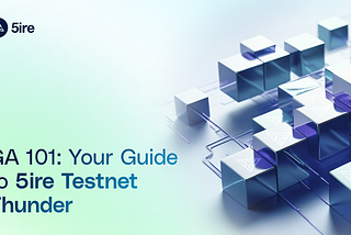 Exploring GA: 5ire Testnet Simplified