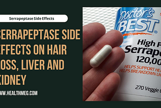 Serrapeptase Side Effects On Hair Loss, Liver and Kidney