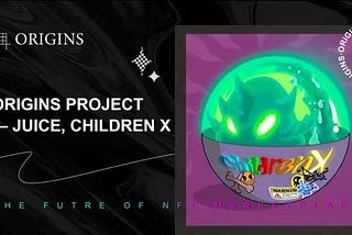 Origins Project — JUICE, Children X