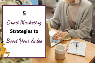 Image of the article title, 5 Email Marketing Strategies to Boost Your Sales