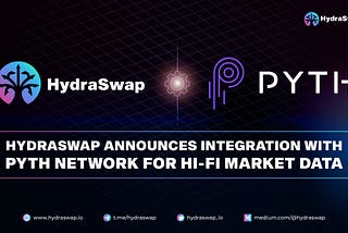 HydraSwap Announces Integration with Pyth Network for Hi-Fi Market Data