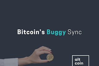 Bitcoin’s Buggy Sync