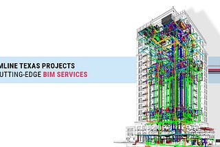 Why BIM Services Are Essential for Large-Scale Texas Projects