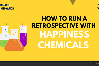 How to run a Retrospective (in Scrum) with Happiness Chemicals