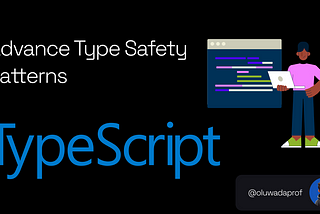 Exploring🧗‍♀️ Advanced Type Safety 🧑‍💻Patterns 🤹‍♂️in TypeScript