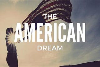 American Dream is still alive and real!