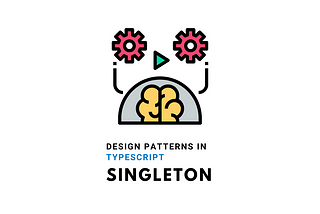 Design Patterns In TypeScript — Singleton