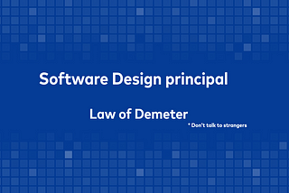 Design principal: Understand Law of Demeter