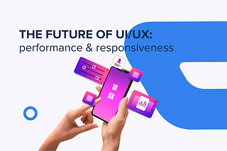 UI/UX Performance and Responsiveness