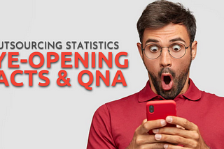 Outsourcing Statistics: Eye-Opening Facts & QnA