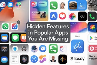 Hidden Features in Popular Apps You Are Missing
