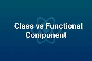 Memahami Functional Components dan Class Components di React