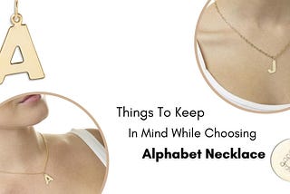 Things To Keep In Mind While Choosing Alphabet Necklace?
