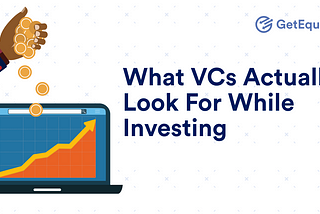What VCs Actually Look For While Investing