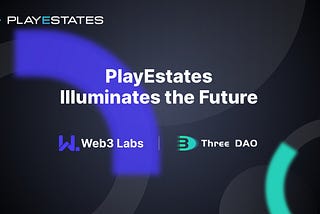 PlayEstates Illuminates the Future: A Catalyst for Bridging Realms in Web3