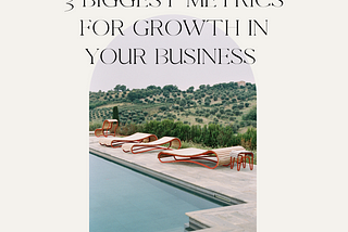 3 Biggest Metrics For Growth In Your Business