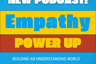 Re-Introducing the Empathy Power Up!