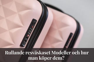 Rullande resväskaset Modeller och hur man köper dem?