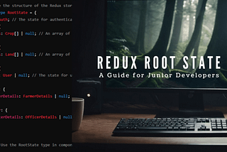 Understanding Redux Root State: A Guide for Junior Developers