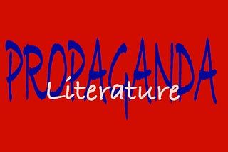 Literature, written in white, superimposed over propaganda, written in blue, on a red background.