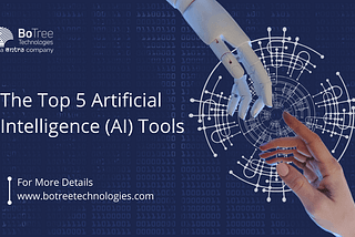 The Top 5 Artificial Intelligence (AI) Tools