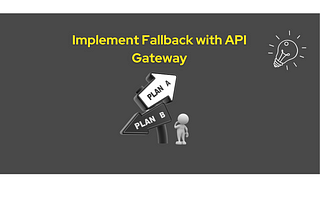 Implement Fallback with API Gateway