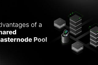 What Is A Shared Masternode Pool and What Are Its Advantages?