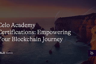 Celo Academy Certifications: Empowering Your Blockchain Journey