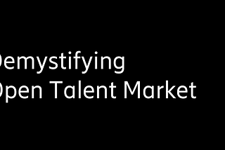Demystifying Open Talent Market Part I