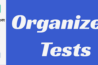 Organize Your Tests
